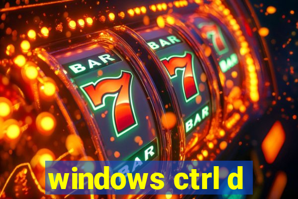 windows ctrl d